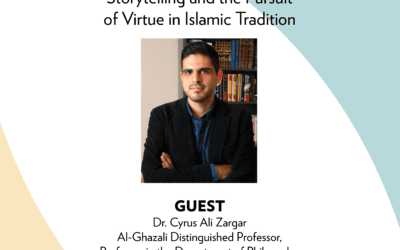 Ep. 7 | Storytelling and the Pursuit of Virtue in Islamic Tradition