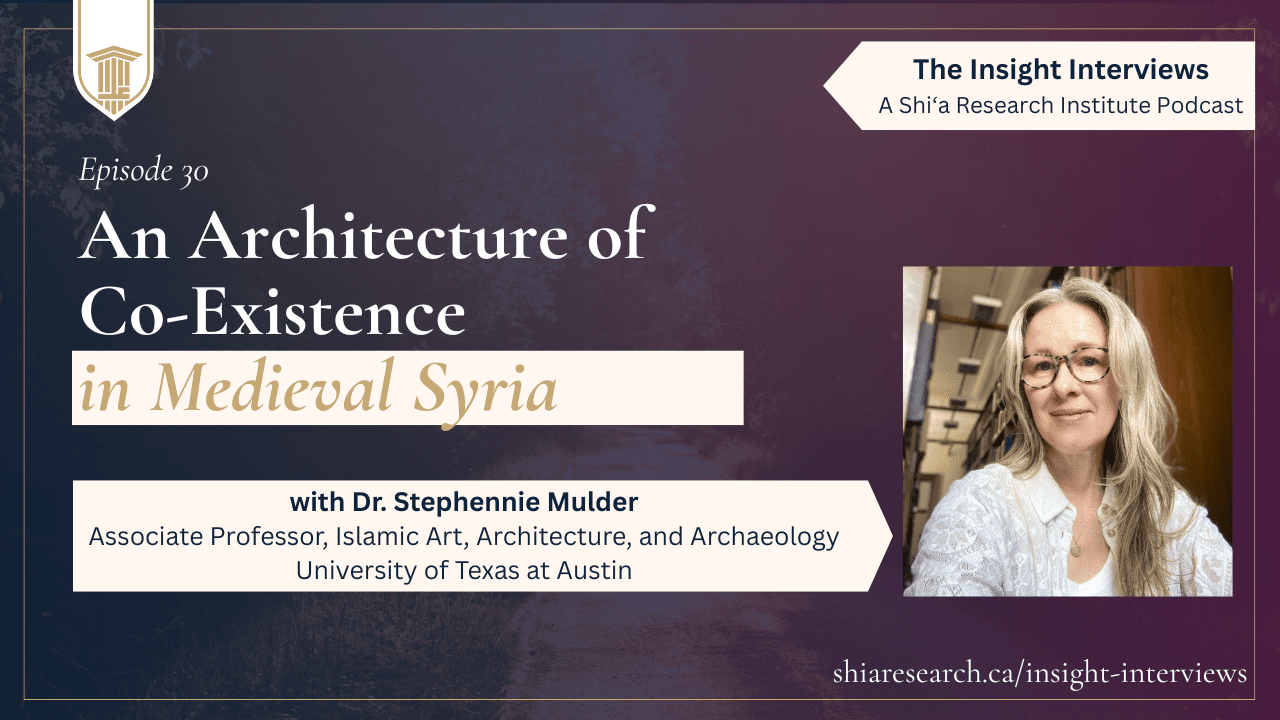 Episode 30 – An Architecture of Co-Existence in Medieval Syria